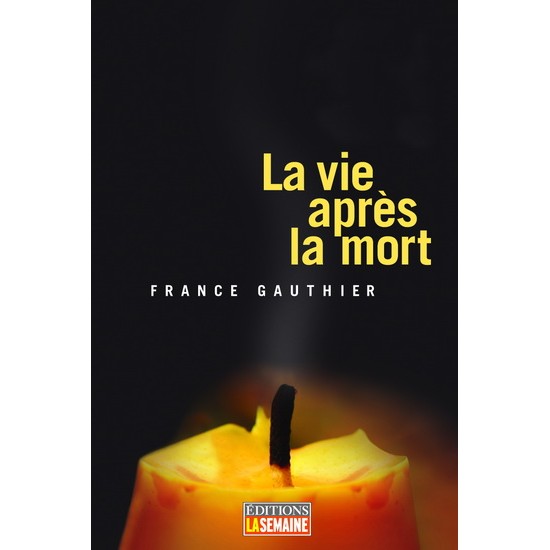 La Vie après la mort T.01 De France Gauthier
